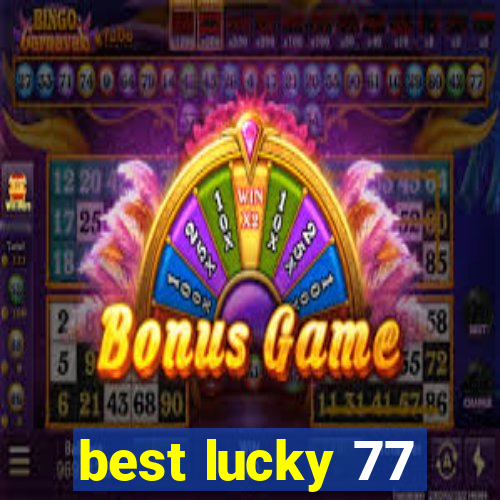 best lucky 77